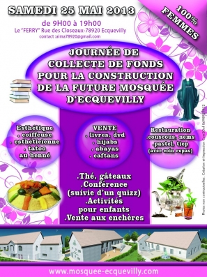 L’Association Islamique Malik Ibn Anas (AIMA) organise, au profit de la construction de la future mosquée d'Ecquevilly, une journée 100 % femmes, le samedi 25 Mai 2013 de 9h00 à 19h00 à Ecquevilly (78920)